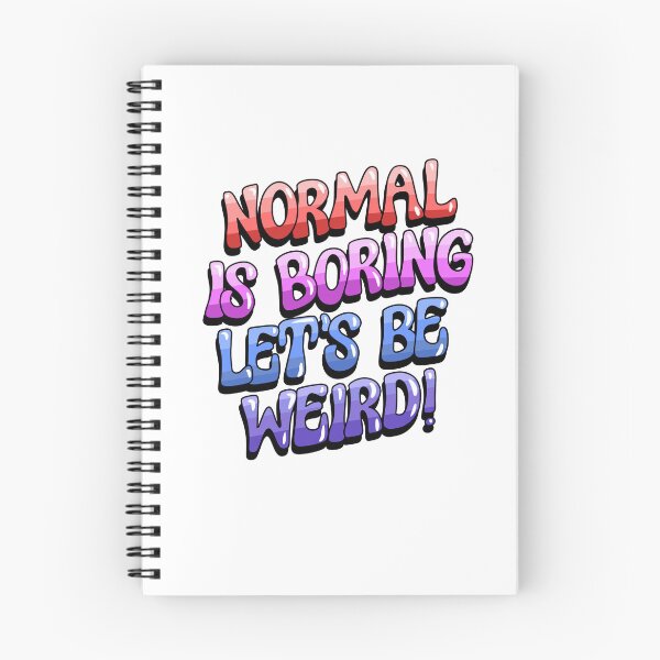 Item preview, Normal is boring lets be weird designed and sold by Crafty Nut.