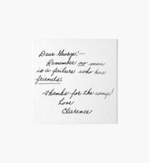 "Dear George, remember no man is a failure who has friends. Thanks for the wings! Love, Clarence." Art Board