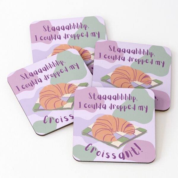 Item preview, Stop, I coulda Dropped my Croissant- Vine quote designed and sold by Maddie Lamb.