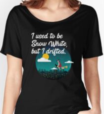 I Used To Be Snow White But I Drifted Women's Relaxed Fit T-Shirt