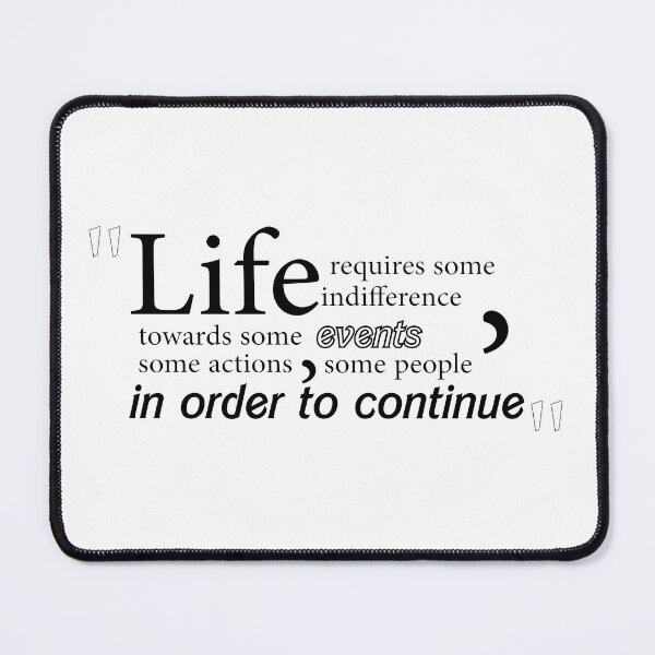 Item preview, Life requires some indifference, towards some events, some actions, some people, in order to continue designed and sold by ArtAi91.
