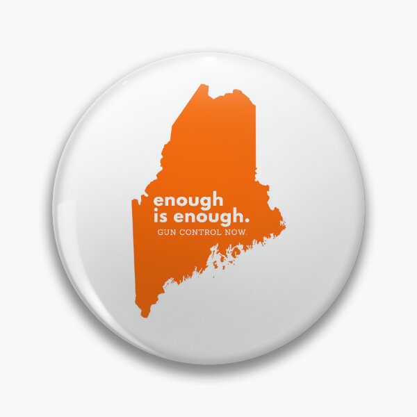 Item preview, Enough is Enough Gun Control Now Policy Change in Maine designed and sold by gillys.