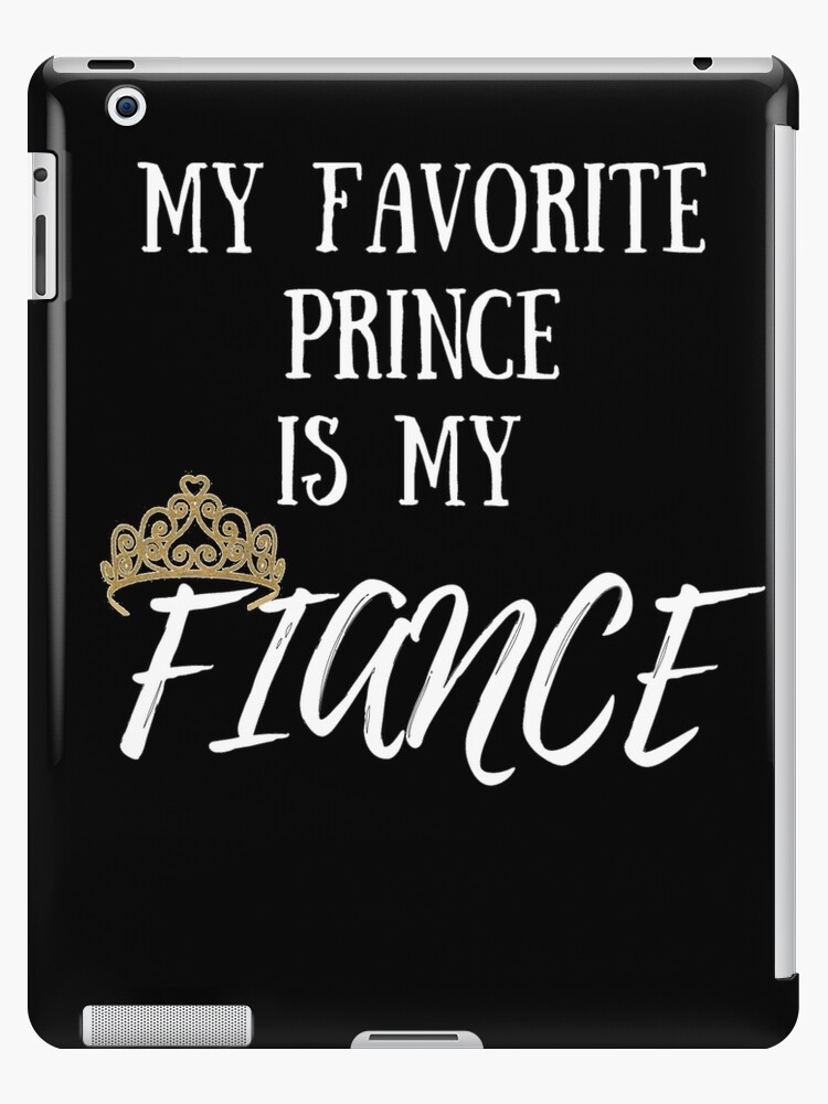 Mein Lieblingsprinz Ist Mein Verlobter Ich Liebe Meinen Zukunftigen Ehemann Hochzeitstag Jahrestag Geschenk Konig Royalty Disney Magic Present Idee Ipad Hulle Skin Von Nicoledesign Redbubble