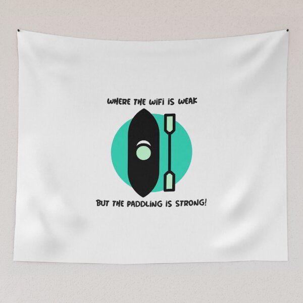 Item preview, Where the WiFi is Weak but the Paddling is Strong! - Aqua designed and sold by CanvasHarbor.