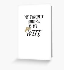 My Favorite Princess is My Wife I love My Wife Anniversary Day Gift Wedding Day Present Queen Royalty Disney Magic Idea Greeting Card