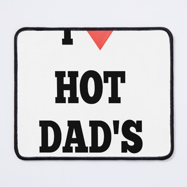 Item preview, i love hot dad's designed and sold by MKshoper.