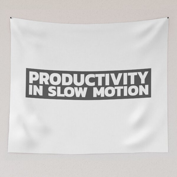 Item preview, Productivity in Slow Motion designed and sold by LeizyShop.