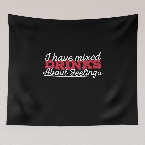 Item preview, I Have Mixed Drinks About Feelings  designed and sold by BUBLTEES.