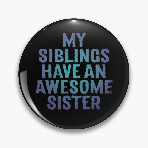 Item preview, My siblings have an awesome sister. v.1 designed and sold by x1brett.
