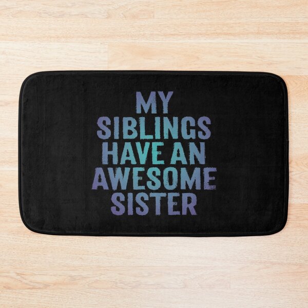Item preview, My siblings have an awesome sister. v.1 designed and sold by x1brett.