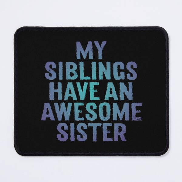 Item preview, My siblings have an awesome sister. v.1 designed and sold by x1brett.