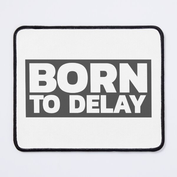 Item preview, Born To Delay designed and sold by LeizyShop.