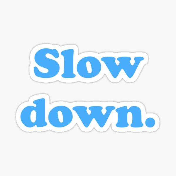 Item preview, Slow down. designed and sold by Margot-Drew.