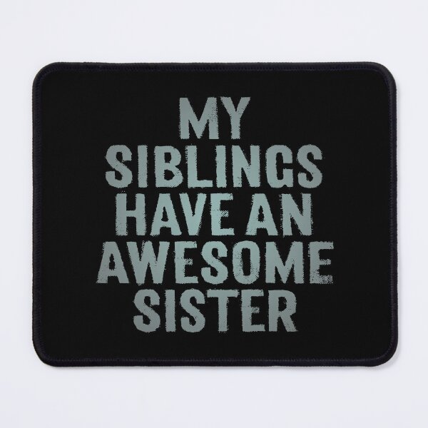Item preview, My siblings have an awesome sister. v.4 designed and sold by x1brett.