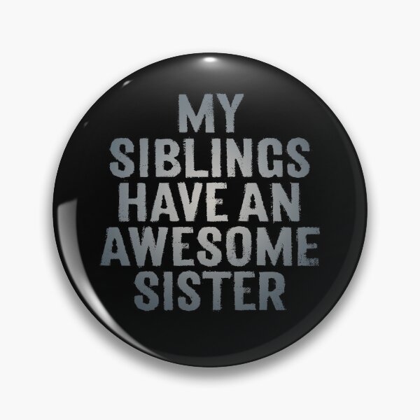 Item preview, My siblings have an awesome sister. v.5 designed and sold by x1brett.