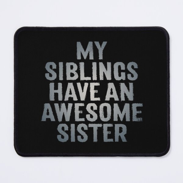 Item preview, My siblings have an awesome sister. v.5 designed and sold by x1brett.