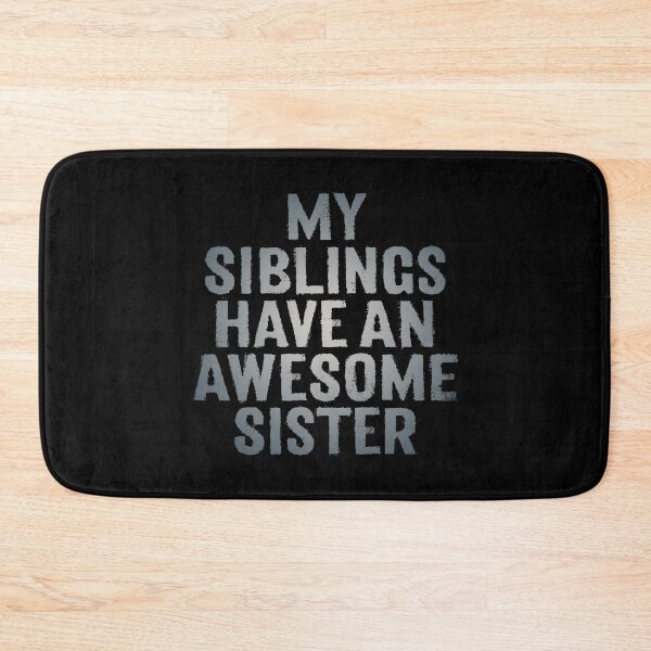 Item preview, My siblings have an awesome sister. v.5 designed and sold by x1brett.