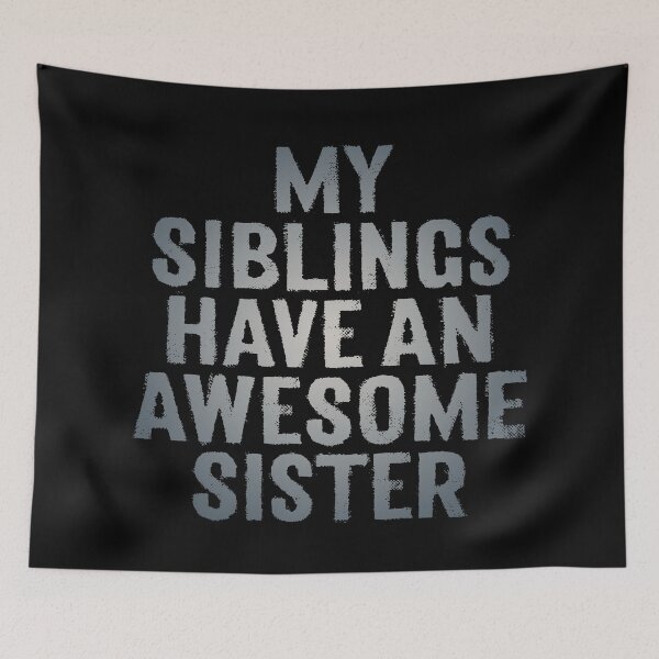 Item preview, My siblings have an awesome sister. v.5 designed and sold by x1brett.
