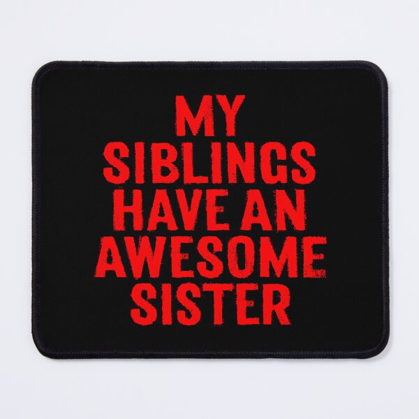 Item preview, My siblings have an awesome sister. v.6 designed and sold by x1brett.