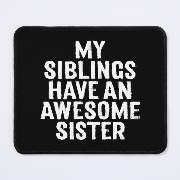 Item preview, My siblings have an awesome sister. v.9 designed and sold by x1brett.