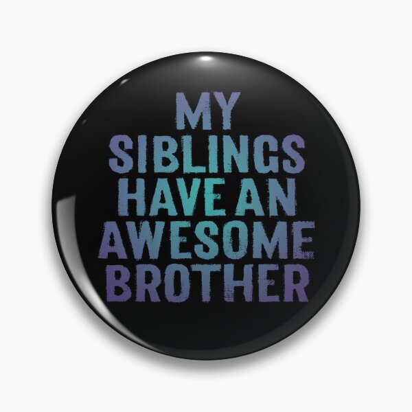 Item preview, My siblings have an awesome brother. v.1 designed and sold by x1brett.