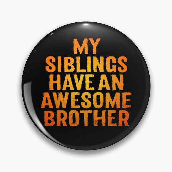 Item preview, My siblings have an awesome brother. v.2 designed and sold by x1brett.