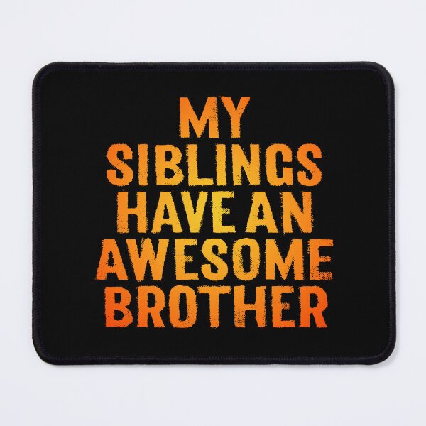 Item preview, My siblings have an awesome brother. v.2 designed and sold by x1brett.