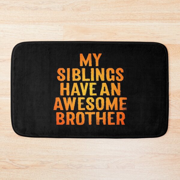 Item preview, My siblings have an awesome brother. v.2 designed and sold by x1brett.