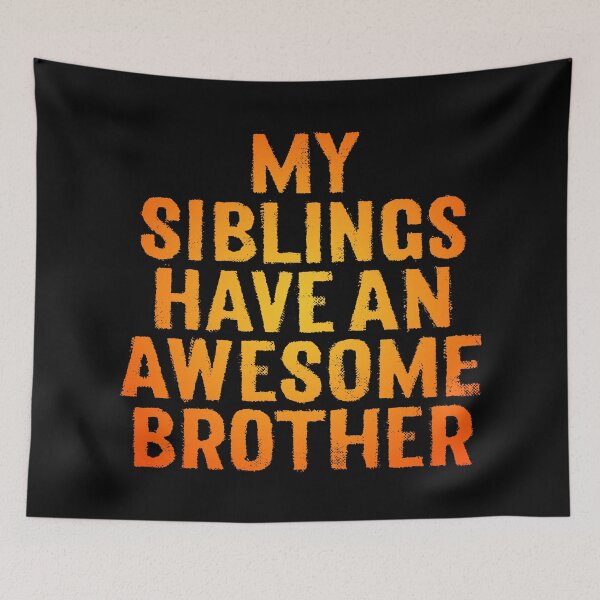 Item preview, My siblings have an awesome brother. v.2 designed and sold by x1brett.