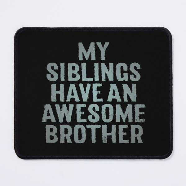 Item preview, My siblings have an awesome brother. v.3 designed and sold by x1brett.
