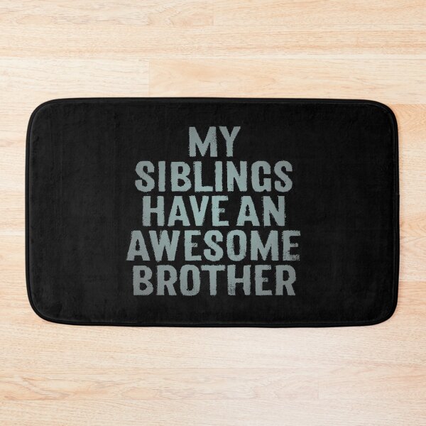 Item preview, My siblings have an awesome brother. v.3 designed and sold by x1brett.