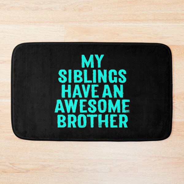 Item preview, My siblings have an awesome brother. v.5 designed and sold by x1brett.