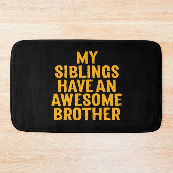 Item preview, My siblings have an awesome brother. v.7 designed and sold by x1brett.