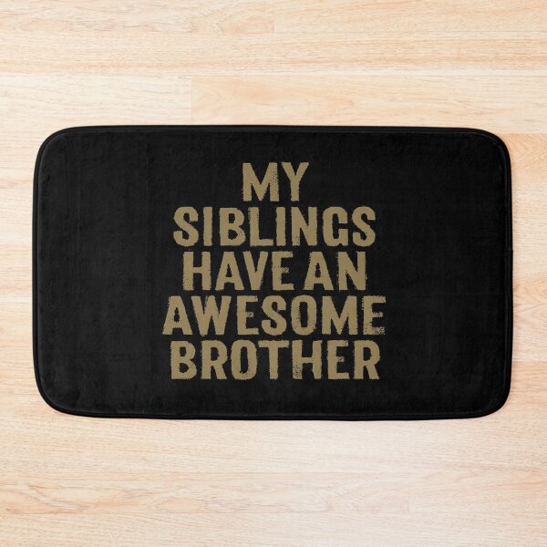 Item preview, My siblings have an awesome brother. v.8 designed and sold by x1brett.