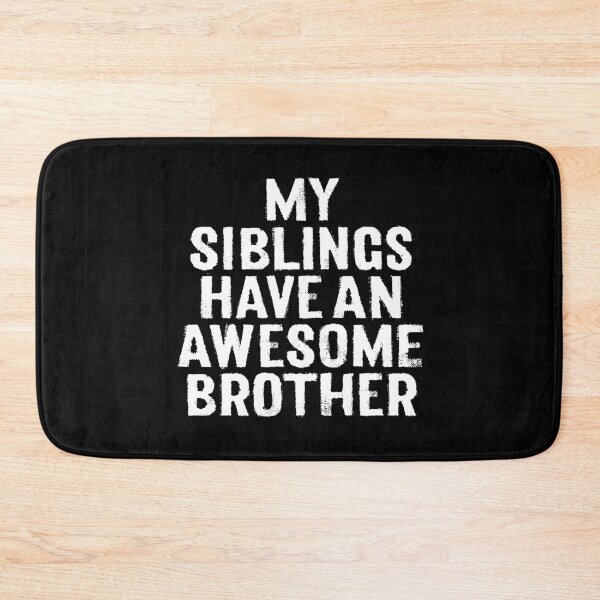 Item preview, My siblings have an awesome brother. v.9 designed and sold by x1brett.
