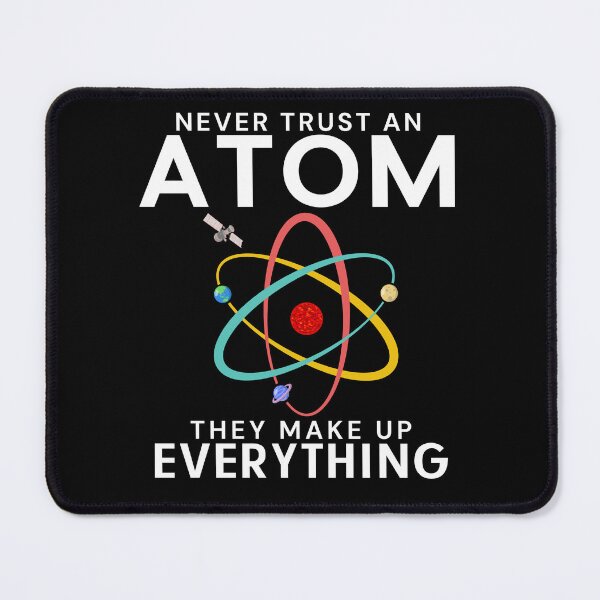 Item preview, Never Trust An Atom They Make Up Everything Science Teacher designed and sold by Sukhumpan.