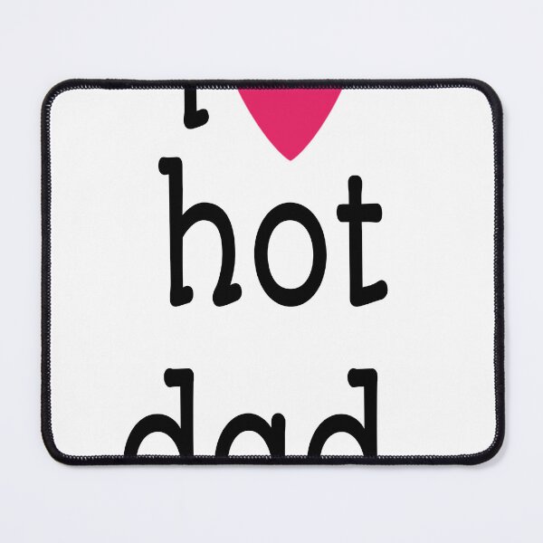 Item preview, i love hot dad  designed and sold by MKshoper.