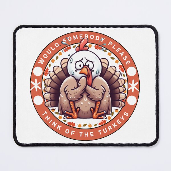 Item preview, Would Somebody please think of the Turkeys designed and sold by Fr0mtheMachine.