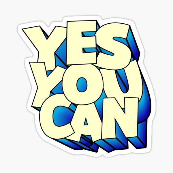 Yes You Can Sticker