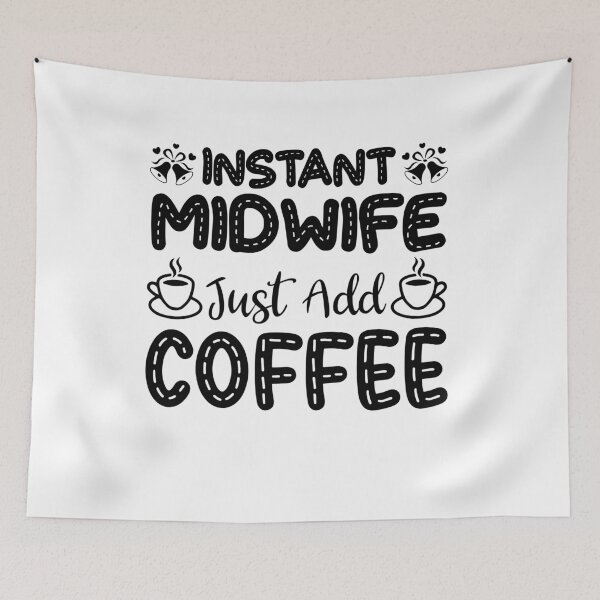 Item preview, Instant Midwife, Just Add Coffee, Birth Coach, Birth Worker, Coffee Lover, Midwifery CNM Student designed and sold by behindthefacts.