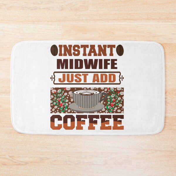 Item preview, Instant Midwife, Just Add Coffee, Birth Coach, Birth Worker, Coffee Lover, Midwifery CNM Student designed and sold by behindthefacts.