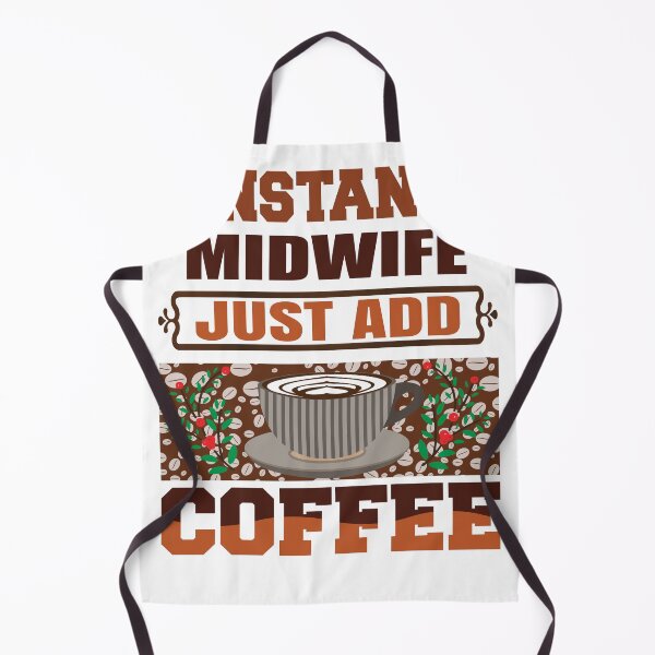 Item preview, Instant Midwife, Just Add Coffee, Birth Coach, Birth Worker, Coffee Lover, Midwifery CNM Student designed and sold by behindthefacts.
