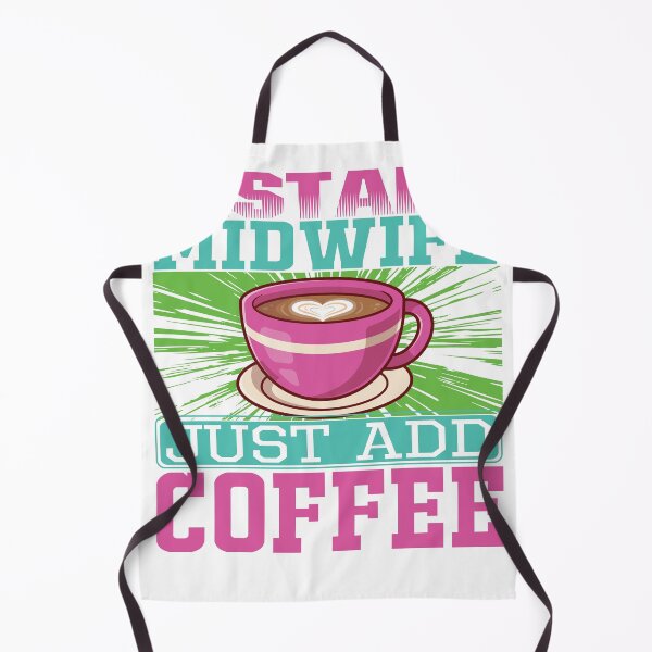 Item preview, Instant Midwife, Just Add Coffee, Birth Coach, Birth Worker, Coffee Lover, Midwifery CNM Student designed and sold by behindthefacts.