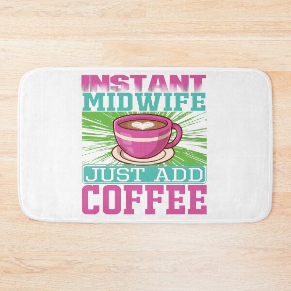 Item preview, Instant Midwife, Just Add Coffee, Birth Coach, Birth Worker, Coffee Lover, Midwifery CNM Student designed and sold by behindthefacts.