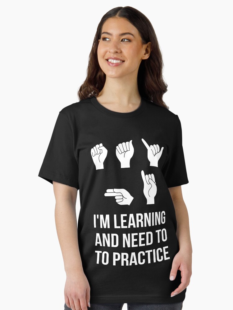 Say Hi I'm Learning Asl Sign Language T-Shirt Say Hi I'm Learning Asl Sign Language T-Shirt