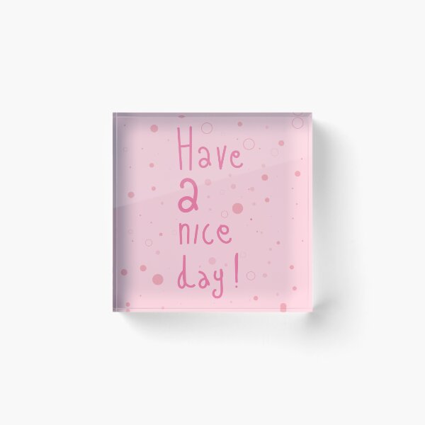 Item preview, Have A Nice Day! designed and sold by yaZzaboy.