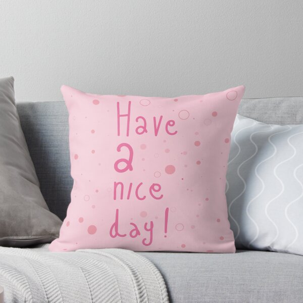 Item preview, Have A Nice Day! designed and sold by yaZzaboy.