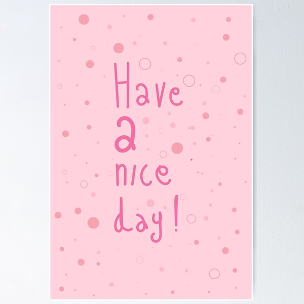 Item preview, Have A Nice Day! designed and sold by yaZzaboy.