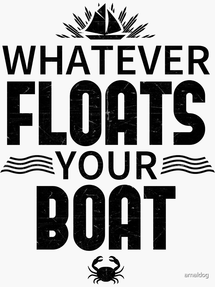 "Whatever Floats Your Boat TShirt Yacht Sailing Boating Gift" Sticker