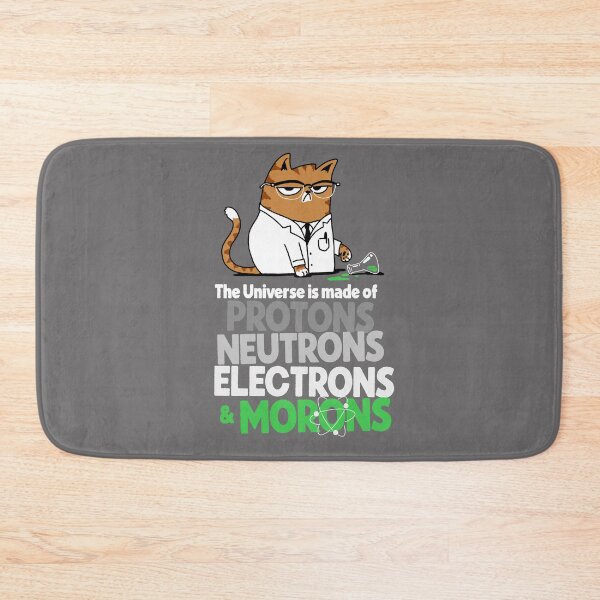 Item preview, The Universe Is Made Of Protons Neutrons Electrons And Morons Grumpy Scientist Cat designed and sold by vomaria.